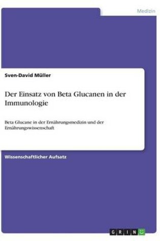 Cover of Der Einsatz von Beta Glucanen in der Immunologie