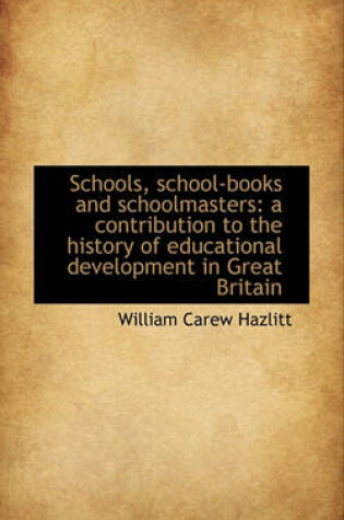 Cover of Schools, School-Books and Schoolmasters