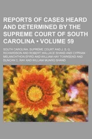 Cover of Reports of Cases Heard and Determined by the Supreme Court of South Carolina (Volume 59)