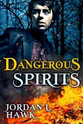 Dangerous Spirits by Jordan L Hawk