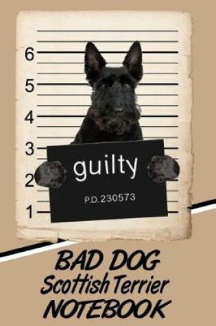 Cover of Bad Dog Scottish Terrier Notebook