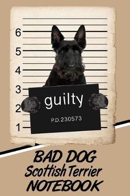 Book cover for Bad Dog Scottish Terrier Notebook