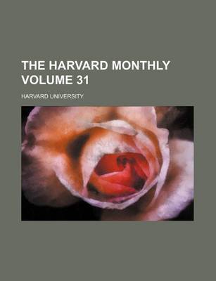 Book cover for The Harvard Monthly Volume 31