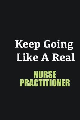 Book cover for Keep Going Like a Real Nurse Practitioner