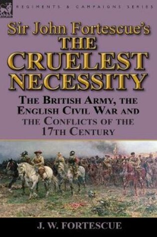Cover of Sir John Fortescue's 'The Cruelest Necessity'