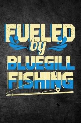 Book cover for Fueled By Bluegill Fishing