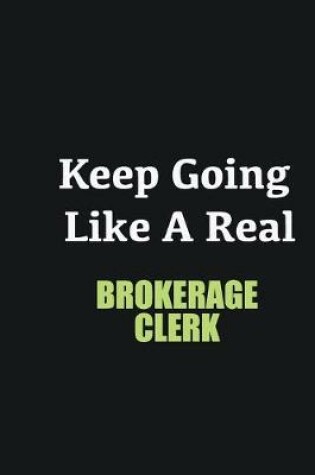 Cover of Keep Going Like a Real Brokerage Clerk