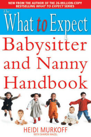 Cover of The What to Expect Babysitter and Nanny Handbook