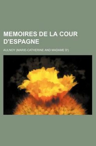 Cover of Memoires de La Cour D'Espagne (1)