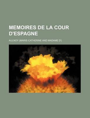 Book cover for Memoires de La Cour D'Espagne (1)