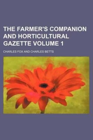 Cover of The Farmer's Companion and Horticultural Gazette Volume 1