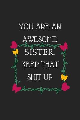 Book cover for You are An Awesome Sister. Keep That Shit Up
