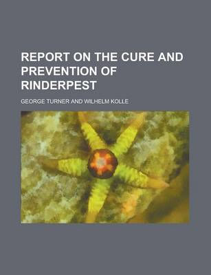 Book cover for Report on the Cure and Prevention of Rinderpest