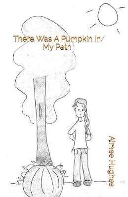 Book cover for There Was A Pumpkin In My Path