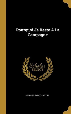 Book cover for Pourquoi Je Reste � La Campagne