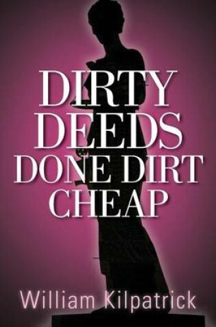 Cover of Dirty Deeds Done Dirt Cheap