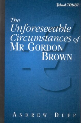 Cover of Unforseeable Circumstances of Mr.Gordon Brown