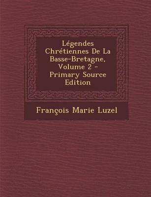 Book cover for Legendes Chretiennes de La Basse-Bretagne, Volume 2