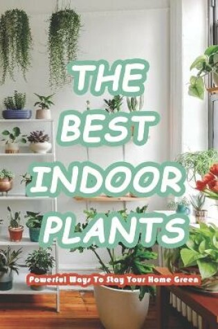 Cover of The Best Indoor Plants