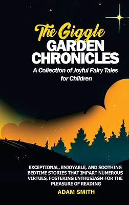 Book cover for THE GIGGLE GARDEN CHRONICLES A Collection of Joyful Fairy Tales for Children
