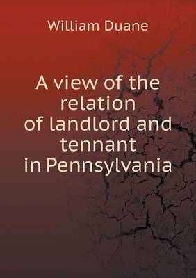 Book cover for A view of the relation of landlord and tennant in Pennsylvania