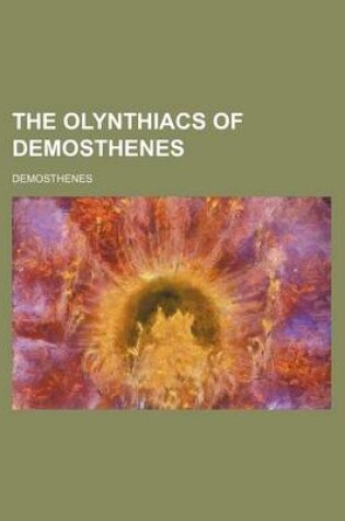 Cover of The Olynthiacs of Demosthenes