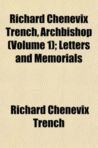 Cover of Richard Chenevix Trench, Archbishop (Volume 1); Letters and Memorials