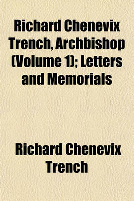 Book cover for Richard Chenevix Trench, Archbishop (Volume 1); Letters and Memorials