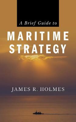 Book cover for A Brief Guide to Maritime Strategy