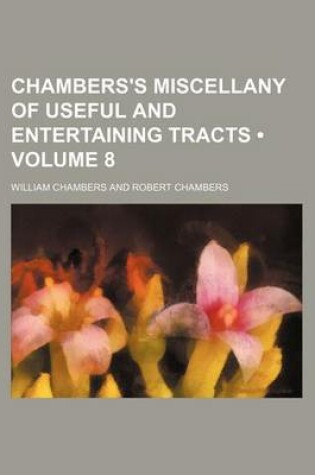 Cover of Chambers's Miscellany of Useful and Entertaining Tracts (Volume 8)