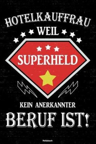 Cover of Hotelkauffrau weil Superheld kein anerkannter Beruf ist! Notizbuch