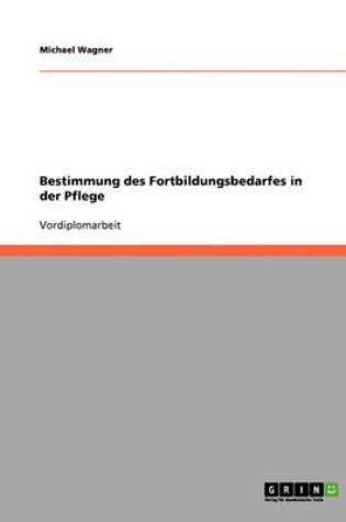 Cover of Bestimmung Des Fortbildungsbedarfes in Der Pflege