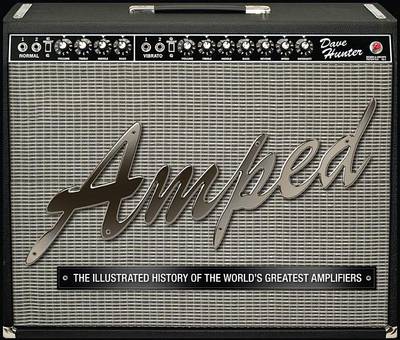 Book cover for Amped: The Illustrated History of the World's Greatest Amplifiers