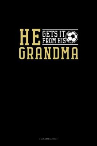 Cover of He Gets It From Her Grandma (Soccer)