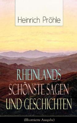 Book cover for Rheinlands Schönste Sagen Und Geschichten (Illustrierte Ausgabe)