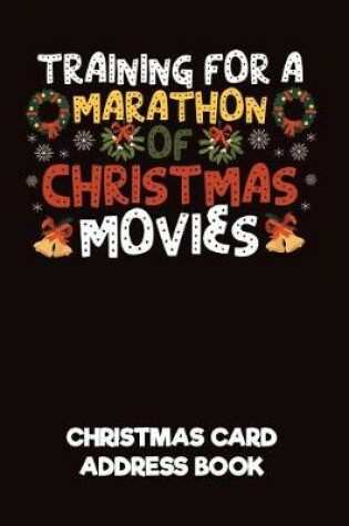 Cover of Training for a Marathon of Christmas Movies Christmas Card Address Book