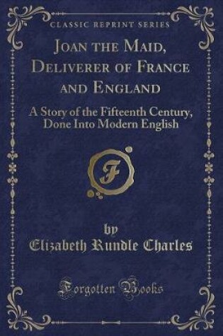 Cover of Joan the Maid, Deliverer of France and England