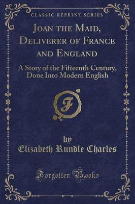 Book cover for Joan the Maid, Deliverer of France and England