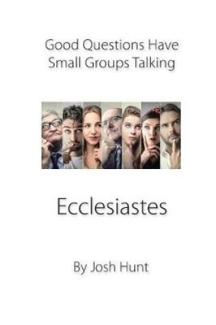 Cover of Good Questions Have Small Groups Talking -- Ecclesiastes