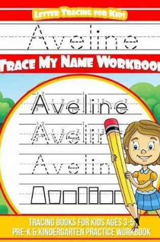 Cover of Aveline Letter Tracing for Kids Trace my Name Workbook