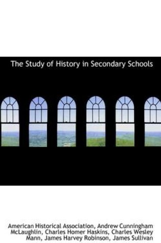 Cover of The Study of History in Secondary Schools