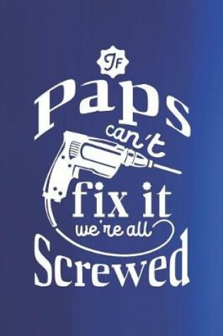 Cover of If Paps Can't Fix It We're All Screwed