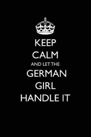 Cover of Keep Calm and Let the German Girl Handle It