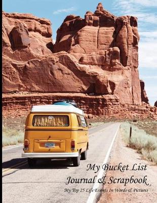 Book cover for My Bucket List Journal & Scrapbook My Top 25 Events In Words & Pictures