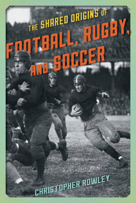 Book cover for The Shared Origins of Football, Rugby, and Soccer