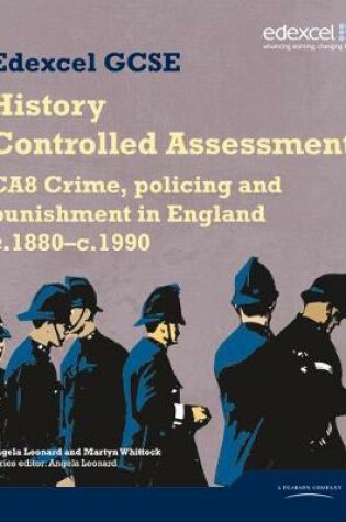 Cover of Edexcel GCSE History: CA8 Crime, policing and punishment in England c.1880–c.1990 Controlled Assessment Student book