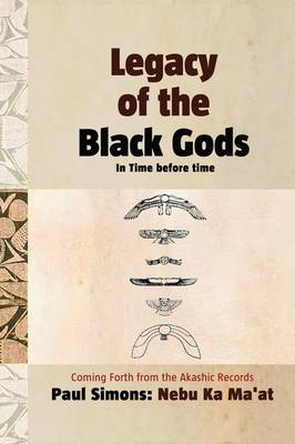 Book cover for Legacy of the Black Gods in Time Before Time, Coming Forth from the Akashic Records