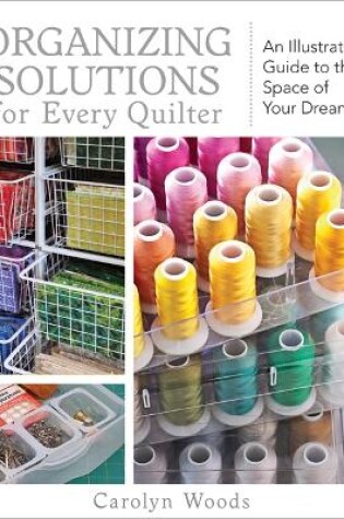 Organizing Solutions For Every Quilter