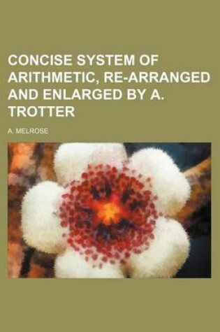 Cover of Concise System of Arithmetic, Re-Arranged and Enlarged by A. Trotter