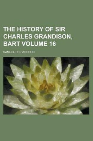 Cover of The History of Sir Charles Grandison, Bart Volume 16
